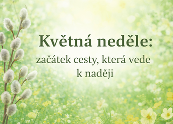 Květná neděle: začátek cesty, která vede k naději